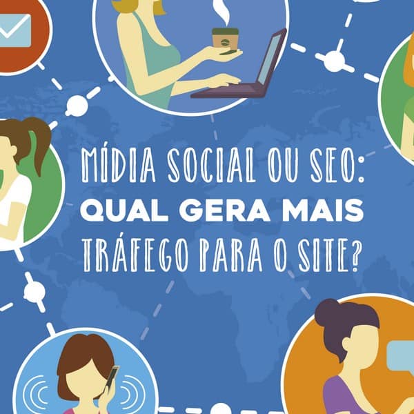 Mídia social ou SEO: qual gera mais tráfego para o site?