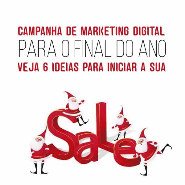 6 ideias para iniciar a sua campanha de marketing digital para o final do ano