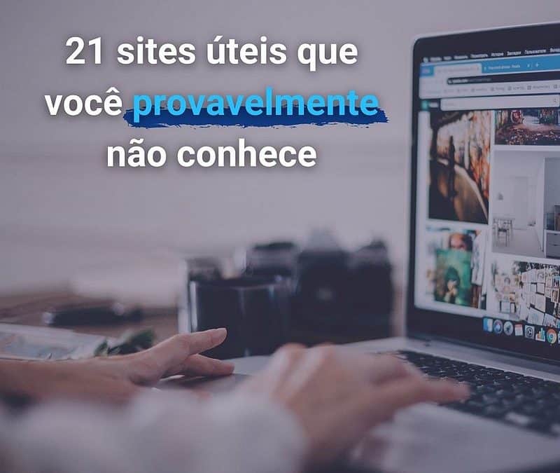 21 sites úteis que você provavelmente não conhece