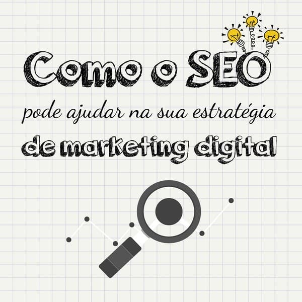 Como o SEO pode ajudar na sua estratégia de marketing digital