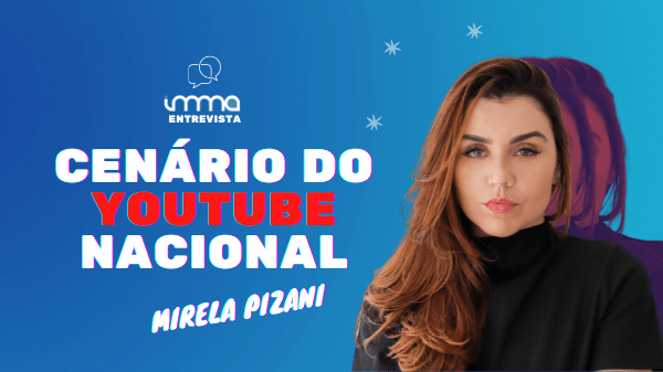 Entrevista com Mirela Pizani: o cenário do YouTube no Brasil